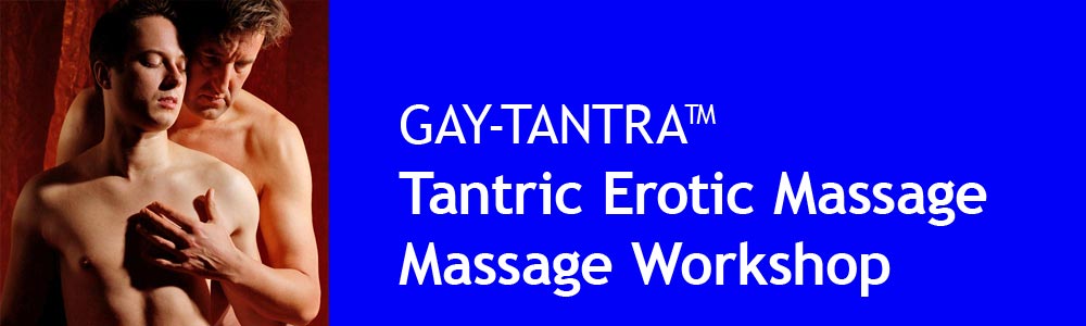 GAY-TANTRA Tantric Erotic Massage Workshop