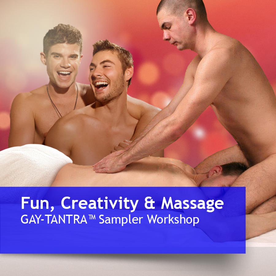 GAY-TANTRA  Fun,  Creativity & Massage